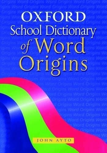 Oxford School Dictionary of Word Origins (9780199108084) by Ayto, John