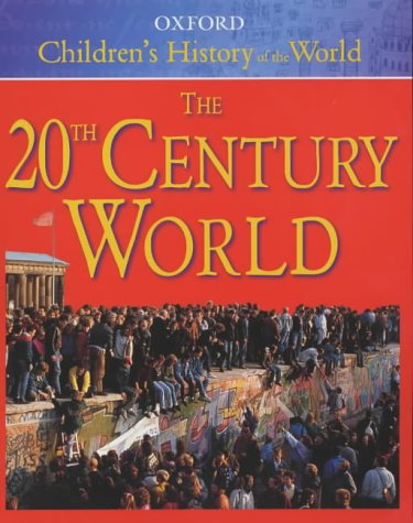 Imagen de archivo de The Oxford Children's History of the World: Volume 5: The Twentieth Century World: v.5 a la venta por WorldofBooks