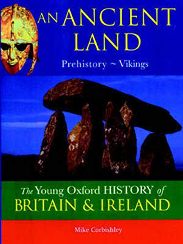 Stock image for The Oxford History of Britain and Ireland: Volume 1:An Ancient Land: Prehistory-Vikings (The Young Oxford History of Britain & Ireland) for sale by WorldofBooks