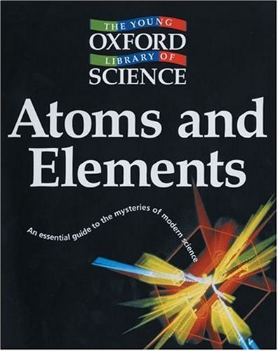 Beispielbild fr Atoms and Elements (The Young Oxford Library of Science) zum Verkauf von WorldofBooks