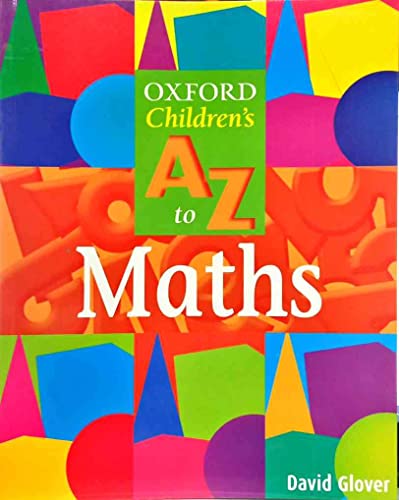 Beispielbild fr The Oxford Children's A to Z of Mathematics zum Verkauf von Better World Books