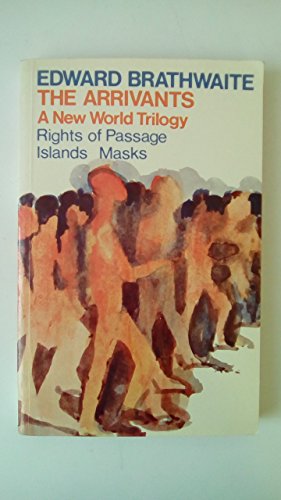 9780199111039: The Arrivants: A New World Trilogy (Rights of Passage; Islands; Masks)