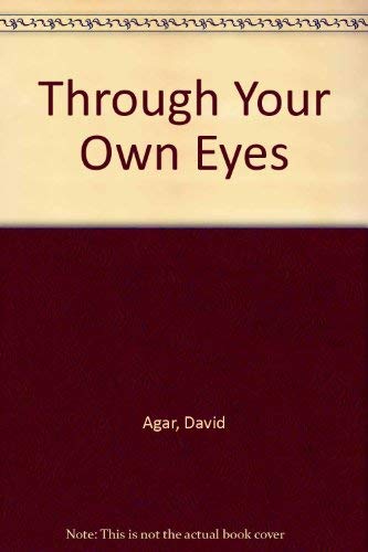 Through Your Own Eyes (9780199111077) by Agar, David; Agar, Kenneth