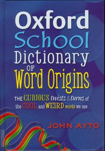9780199112210: OXFORD SCHOOL DICTIONARY OF WORDS ORIGINS