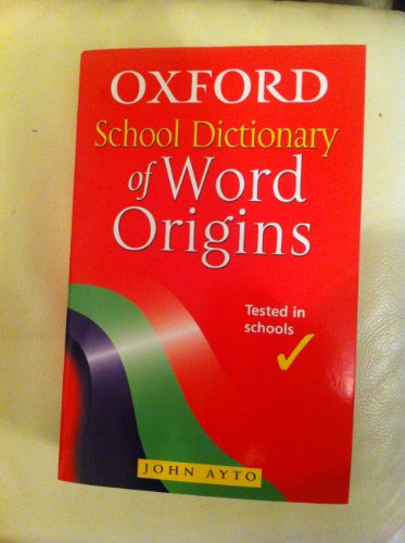 9780199112623: Oxford School Dictionary of Word Origins