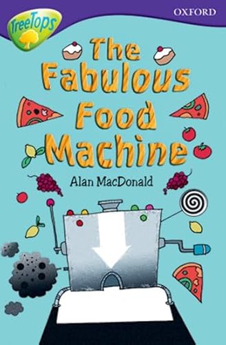 9780199113569: Oxford Reading Tree: Level 11B: TreeTops: The Fabulous Food Machine (Oxford Reading Tree Treetops Fiction)