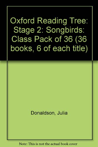 Oxford Reading Tree: Stage 2: Songbirds: Class Pack of 36 (36 Books, 6 of Each Title) (9780199113873) by Donaldson, Julia