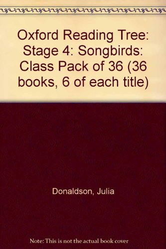 Oxford Reading Tree: Stage 4: Songbirds: Class Pack of 36 (36 Books, 6 of Each Title) (9780199114078) by Donaldson, Julia