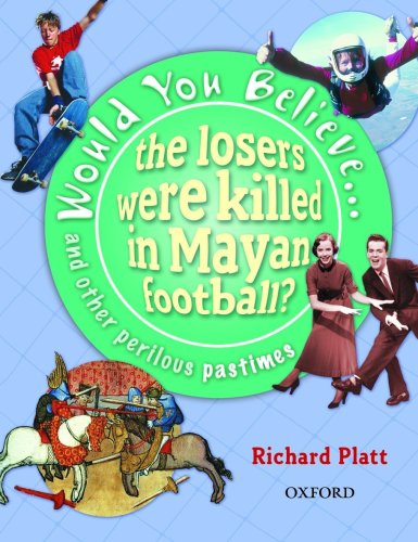 Would You Believe...the Losers Were Killed in Mayan Football? (9780199115006) by Platt, Richard