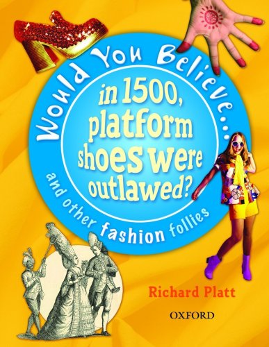 Beispielbild fr Would You Believe. in 1500, platform shoes were Outlawed? : And other fashion Follies zum Verkauf von Better World Books