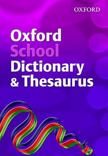 Imagen de archivo de Oxford School Dictionary and Thesaurus (2007 Edition) a la venta por Better World Books