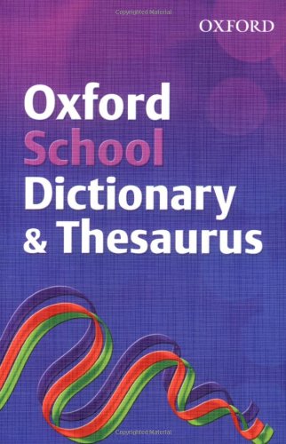 Stock image for Oxford School Dictionary & Thesaurus (2007 edition) (Oxford School Dictionary and Thesaurus) for sale by WorldofBooks