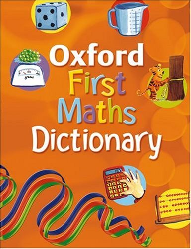 Stock image for Oxford First Maths Dictionary (2008 edition) for sale by WorldofBooks