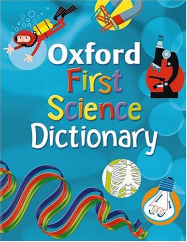 Imagen de archivo de Oxford First Science Dictionary (2008 Edition) a la venta por Better World Books Ltd