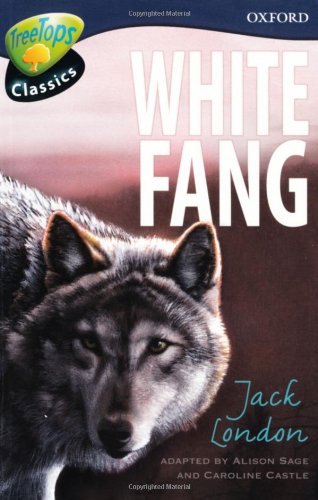 Stock image for Oxford Reading Tree: Level 14: TreeTops Classics: White Fang for sale by Ammareal