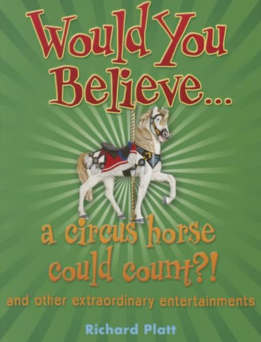 Imagen de archivo de Would You Believe. a circus horse could count?!: and other extraordinary entertainments. a la venta por AwesomeBooks