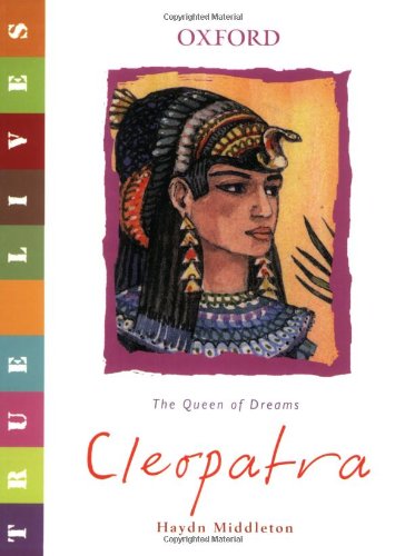 Cleopatra: True Lives (True Lives Series) (9780199119592) by Middleton, Haydn