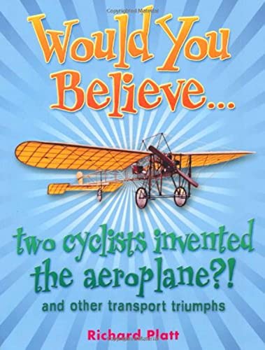 Beispielbild fr Would You Believe. two cyclists invented the aeroplane?!: and other transport triumphs. zum Verkauf von AwesomeBooks