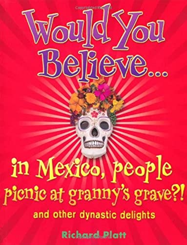 9780199119851: Would You Believe...in Mexico people picnic at granny's grave?!: and other dynastic delights