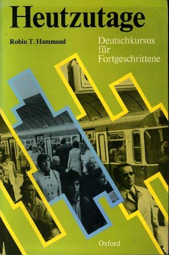 Heutzutage: Deutschkursus Fur Fortgeschrittene: Student's Book 1 (9780199120246) by Hammond, Robin T.