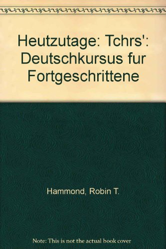 Heutzutage: Deutschkursus Fur Fortgeschrittene: Teacher's/transcriptions Book (9780199120420) by Hammond, Robin T.