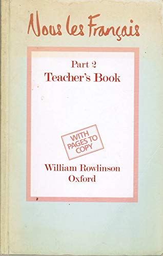 Nous Les Francais: Teacher's Book Part 2 (9780199120918) by Rowlinson, William