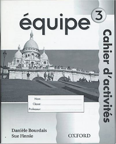 Equipe: Workbook Bk. 3 (9780199122615) by Bourdais, Daniele; Finnie, Sue; Gordon, Anna Lise