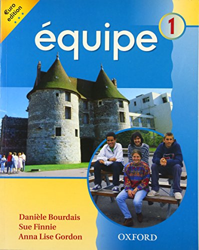 Equipe: Level 1: Student's Book 1 (English and French Edition) (9780199123513) by Sue; Gordon Anna Lise Bourdais, Daniele; Finnie