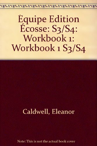 Equipe Edition Ecosse: S3/S4 Workbook Bk. 1 (9780199123766) by Daniele Bourdais; Anna Lise Gordon; Sue Finnie
