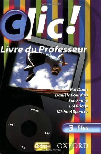 Clic!: 3: Teacher's Resource Book and CD Plus (9780199127023) by Bourdais, Daniele; Finnie, Sue