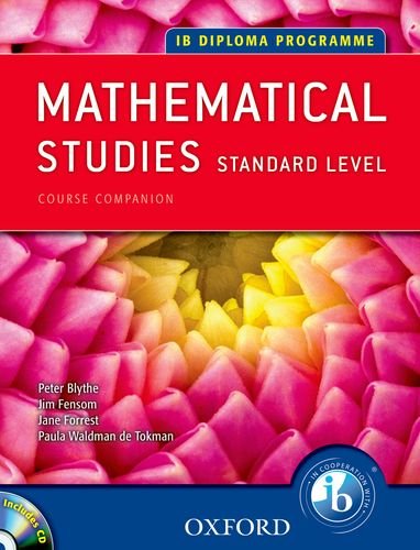 IB Course Companion: Mathematical Studies: 2nd edition (International Baccalaureate) (9780199129331) by Blythe, Peter; Fensom, Jim; Forrest, Jane; Waldman De Tokman, Paula