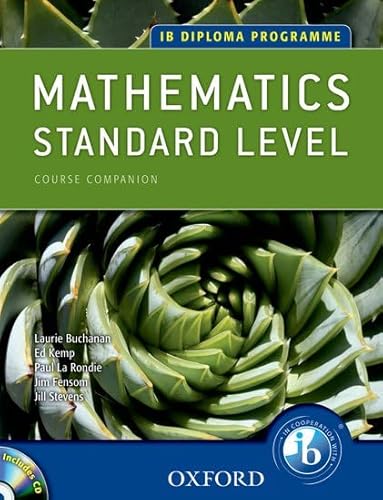 IB Course Companion: Mathematics, Standard Level (IB Diploma Programme) (9780199129355) by La Rondie, Paul; Kemp, Ed; Buchanan, Laurie; Fensom, Jim; Stevens, Jill