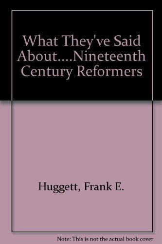 Stock image for What They've Said About.Nineteenth Century Reformers for sale by Goldstone Books