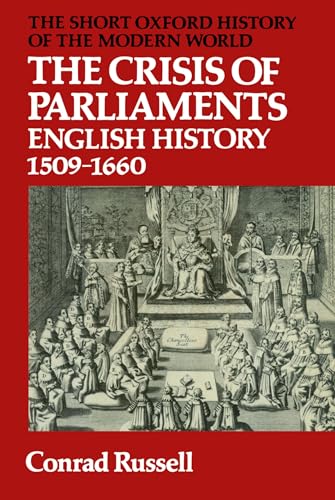 Stock image for The Crisis Of Parliaments: English History, 1509-1660 (Short Oxford History of the Modern World) for sale by WorldofBooks