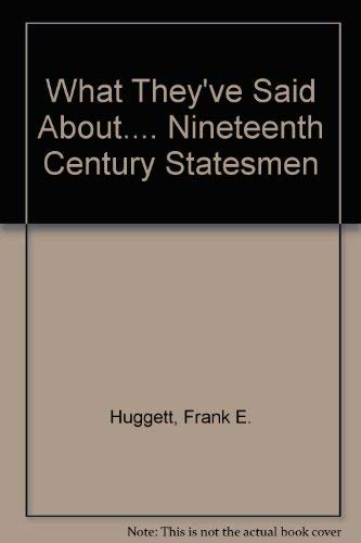 Imagen de archivo de What They've Said about Nineteenth Century Statesmen: A Selection of Source Material a la venta por Victoria Bookshop