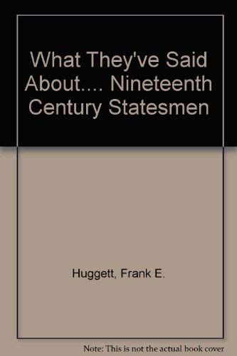 9780199130399: What they've said about nineteenth century statesmen: A selection of source material,
