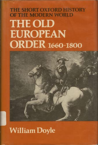 9780199130733: The Old European Order, 1660-1800 (Short Oxford History of the Modern World)