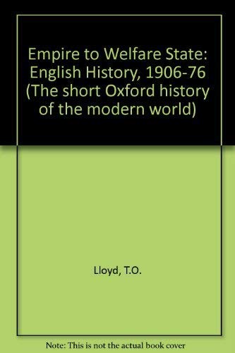 Imagen de archivo de Empire to Welfare State: English History 1906-1976. (The Short Oxford History of the Modern World.) a la venta por J. HOOD, BOOKSELLERS,    ABAA/ILAB