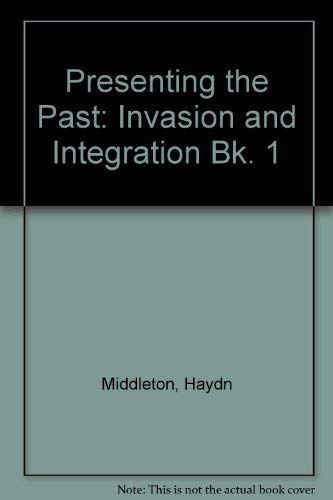 Stock image for PRESENTING THE PAST : BOOK 1 INVASION AND INTEGRATION for sale by Richard Sylvanus Williams (Est 1976)