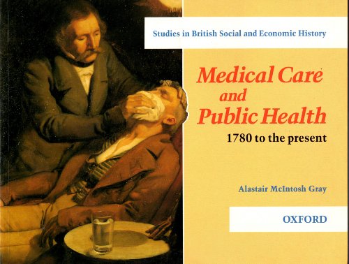 Stock image for Medical Care and Public Health: 1780 to the Present (Studies in British Social and Economic History) McIntosh Gray, Alistair for sale by Re-Read Ltd
