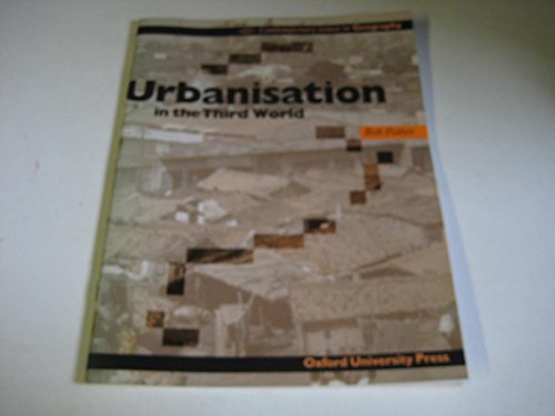 Imagen de archivo de Urbanization in the Third World (Contemporary Issues in Geography S.) a la venta por WorldofBooks