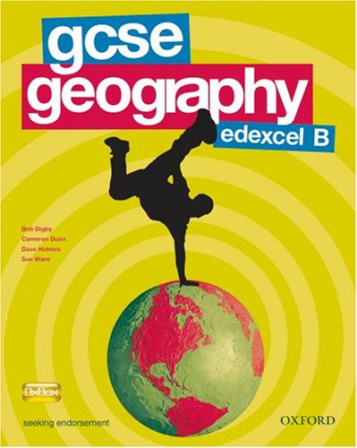 GCSE Geography for Edexcel B (9780199134885) by Digby, Bob; Holmes, Dave; Warn, Sue; Dunn, Cameron