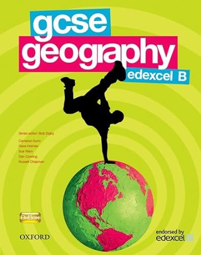 GCSE Geography for Edexcel B (9780199134908) by Digby, Bob; Holmes, Dave; Warn, Sue; Dunn, Cameron