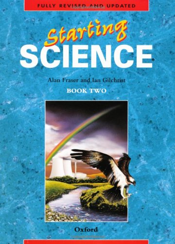 Stock image for STARTING SCIENCE: BOOK 2: BK. 2 (OXFORD SCIENCE PROGRAMME) [Paperback] [Jan 01, 1986] ALAN FRASER, IAN GILCHRIST for sale by Wonder Book