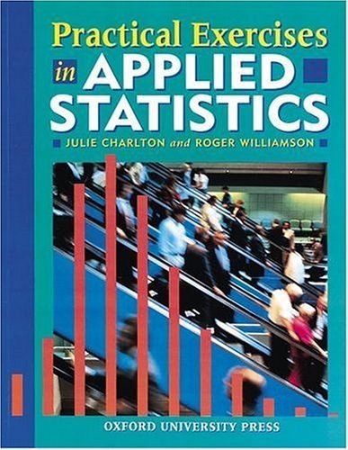 Practical Exercises in Applied Statistics (9780199143108) by Julie Charlton; Roger Williamson