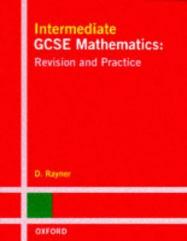 Imagen de archivo de Intermediate GCSE Mathematics : Revision and Practice a la venta por Better World Books Ltd