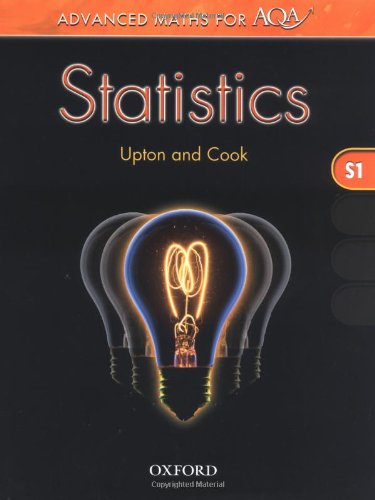 Stock image for Advanced Maths for AQA: Statistics S1 [Paperback] [Oct 14, 2004] Graham Upton, Ian Cook, John White for sale by MusicMagpie