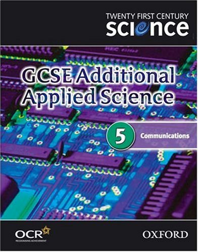 Imagen de archivo de Twenty First Century Science: GCSE Additional Applied Science Module 5 Textbook: Communications a la venta por Cambridge Rare Books