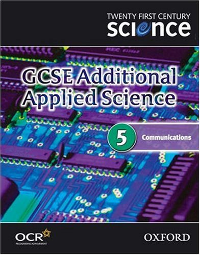 Stock image for Twenty First Century Science: GCSE Additional Applied Science Module 5 Textbook: Communications for sale by Cambridge Rare Books