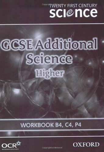 Beispielbild fr TWENTY FIRST CENTURY SCIENCE: GCSE ADDITIONAL SCIENCE: HIGHER: WORKBOOK B4, C4, P4. zum Verkauf von Cambridge Rare Books